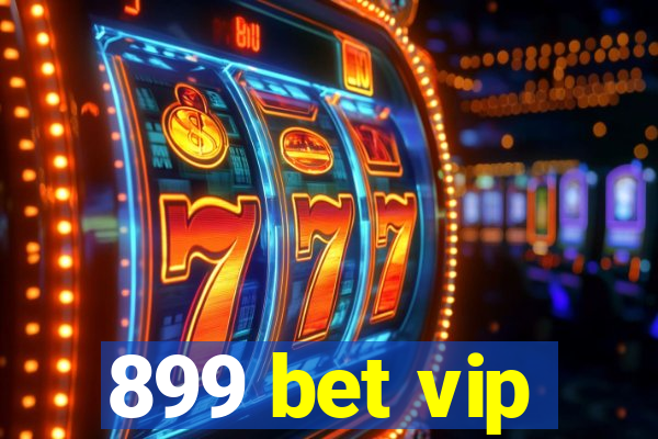 899 bet vip